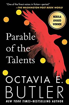 Parable of the Sower and Parable of the Talents by Octavia E. Butler